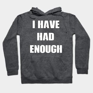 I Have Had Enough by Basement Mastermind Hoodie